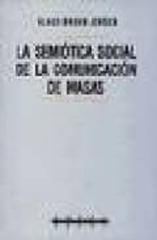 la semiotica social de la comunicacion de masas-9788476764015