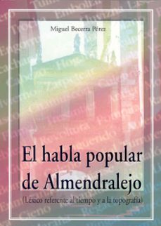 el habla popular de almendralejo (lexico referente al tiempo y al a topografia)-miguel becerra perez-9788477235415