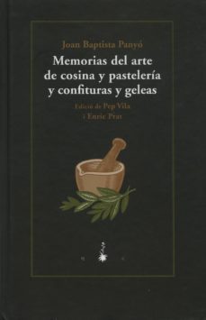 memorias del arte de cosina y pasteleria y confituras y geleas-joan baptista panyo-9788477272915