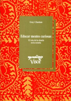 educar mentes curiosas el reto de la ciencia en la escuela-guy claxton-9788477741015