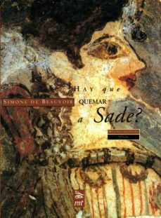 ¿hay que quemar a sade? (2ª ed.)-simone de beauvoir-francisco sampedro-9788477746515