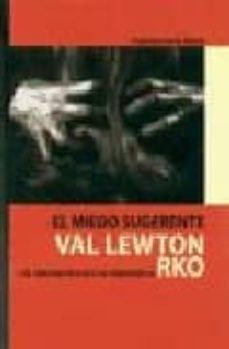 el miedo sugerente vallewton y el cine fantastico y de terror de la rko-francisco gomez garcia-9788477857815