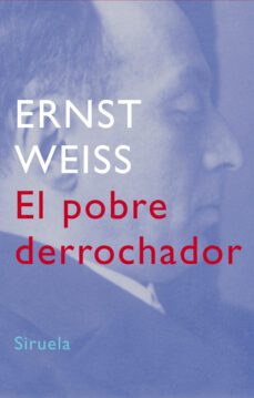 el pobre derrochador-ernst weiss-9788478449415