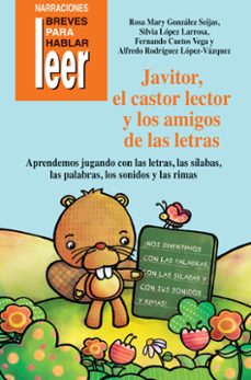 javitor, el castor lector y los amigos de las letras.-rosa mary gonzalez seijas-9788478699315