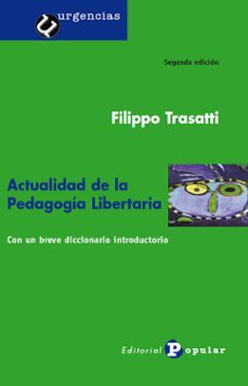 actualidad de la pedagogia libertaria: con un breve diccionario i ntroductorio-filippo trasatti-9788478843015