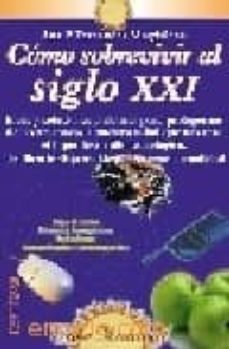 como sobrevivir al siglo xxi ideas y soluciones practicas para pr-9788479274115