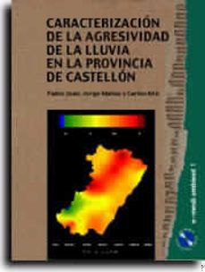 caracterizacion de la agresividad de la lluvia en la provincia de castellon (incluye cd-rom)-pablo juan-jorge mateu-9788480214315