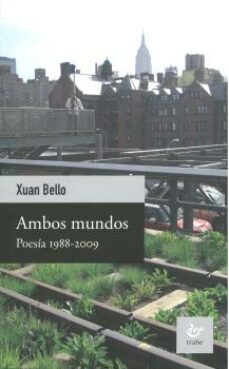 ambos mundos: poesia 1988-2009-xuan bello fernandez-9788480535915