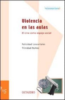violencia en las aulas: el cine como espejo social-felicidad loscertales-trinidad nuñez-9788480634915