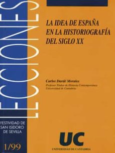 la idea de españa en la historiografia del siglo xx-carlos darde moreno-9788481022315
