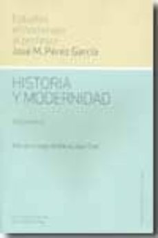 historia y modernidad volumen, 2: estudios en homenaje al profeso r jose m. perez garcia-maria lopez diaz-9788481584615