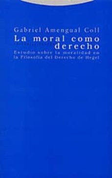 la moral como derecho: estudio sobre la moralidad en la filosofia del derecho de hegel-gabriel amengual coll-9788481644715