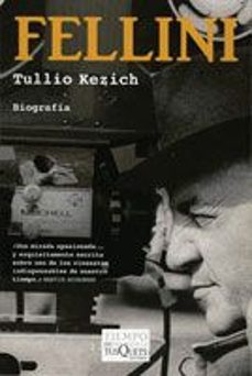 fellini: la vida y las obras-tulio kezich-9788483103715