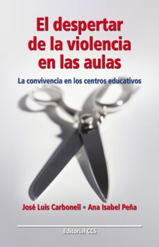el despertar de la violencia en las aulas: la convivencia en los centros educativos-9788483164815