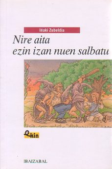 nire aita ezin izan nuen salbatu (batua)-iñaki zubeldia-9788483250815