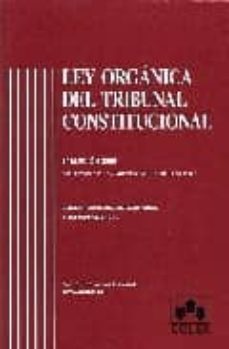 ley organica del tribunal constitucional (2ª ed.)(actualizada a l a l.o. 6/2007, concordancias, comentarios y jurisprudencia-9788483421215