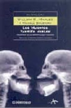 los muertos tambien hablan: memorias de un antropologo forense-w.r. maples-m. browing-9788483460115