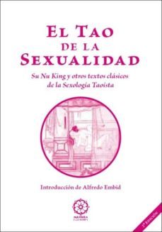 el tao de la sexualidad: su nu king y otros textos clasicos de la sexologia taoista-9788483523315