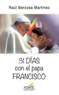 31 dias con el papa francisco-raul berzosa-9788483539415