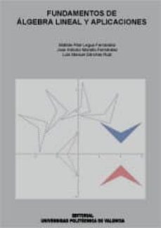 fundamentos de algebra lineal y aplicaciones-matilde pilar legua fernandez-9788483635315