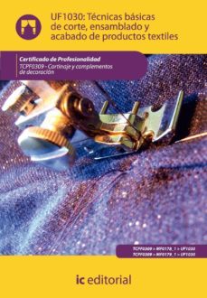 (i.b.d.)tecnicas basicas de corte, ensamblado y acabado de produc tors textiles. tcpf0309 - cortinaje y complementos de decoracion-9788483647615