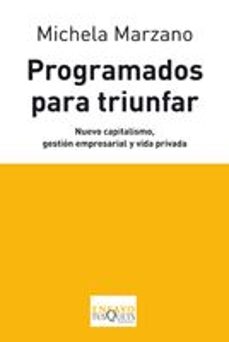 programados para triunfar: nuevo capitalismo, gestion empresarial y vida privada-michela marzano-9788483833315