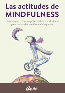 las actitudes del mindfulness: descubre el inmenso potencial de mindfulness para la transformacion y el despertar-9788484458715