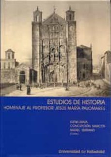 estudios de historia : homenaje al profesor jesus maria palomares-elena maza-9788484483915