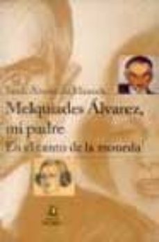 melquiades alvarez: mi padre en el canto de la moneda-sarah alvarez de miranda-9788484591115
