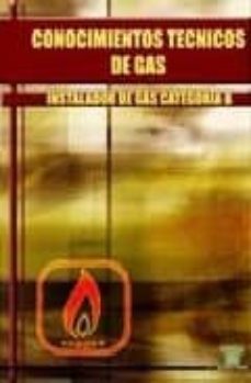 conocimientos tecnicos de gas: instalador de gas categoria b-9788486108915