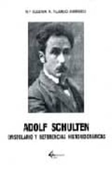 adolf schulten: epistolario y referencias historiograficas-m eugenia tajuelo amenedo-9788487325915
