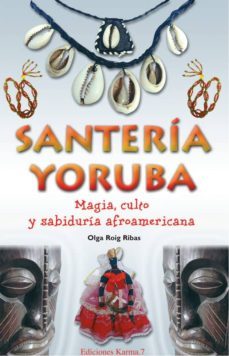 santeria yoruba: magia, culto y sabiduria afroamericana-olga roig ribas-9788488885715