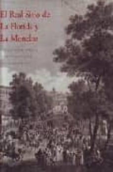 el real sitio de la florida y la moncloa: evolucion historica, ad ministrativa y artistica-maria teresa fernandez talaya-9788489471115