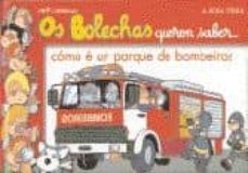 os bolechas queren saber... como e un parque de bombeiros-pepe carreiro-9788489976115