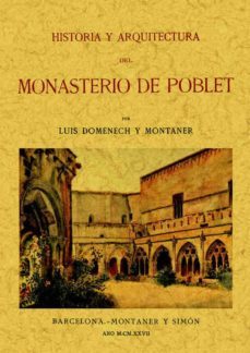 historia y arquitectura del monasterio de poblet (ed. facsimil de la obra de 1927)-luis domenech y montaner-9788490013915