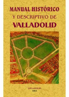 manual historico y descriptivo de valladolid (ed. facsimil)-9788490014615