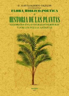 flora biblico poetica o historia de las plantas (ed. facsimil)-juan gualberto talegon-9788490015315