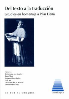del texto a la traduccion. estudios en homenaje a pilar elena-maria angeles recio ariza-9788490459515