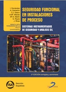 seguridad funcional en instalaciones de proceso.  sistemas instru mentados de seguridad y analisis sil-inmaculada fernandez de la calle-9788490522615