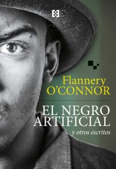 el negro artificial y otros escritos (ebook)-flannery o connor-9788490557815