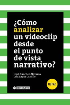 ¿como analizar un videoclip desde el punto de vista narrativo? (ebook)-jordi sanchez-lola lapaz-9788490644515