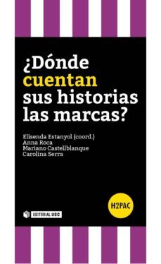 ¿donde cuentan sus historias las marcas?-elisenda (coord.) estanyol-9788490646915