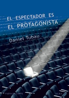 el espectador es el protagonista-daniel tubau-9788490651315
