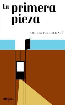 la primera pieza (ebook)-dolores ferrer mari-9788490717615