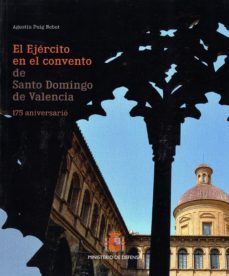 el ejercito en el convento de santo domingo de valencia: 175 aniversario-agustin puig nebot-9788490913215