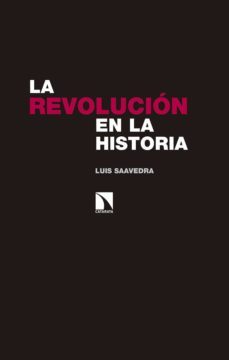 la revolucion en la historia-luis saavedra-9788490973615