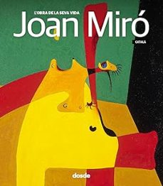 joan miro. l`obra de la seva vida-9788491034315