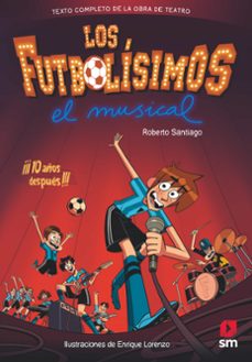 los futbolisimos: el musical-roberto santiago-9788491079415