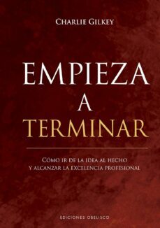 empieza a terminar. como ir de la idea al hecho (ebook)-charlie gilkey-9788491118015