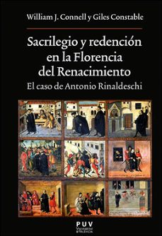 sacrilegio y redencion en la florencia del renacimiento-william j. connell-giles constable-9788491343615